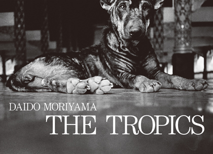 森山大道「THE TROPICS」Moriyama Daido